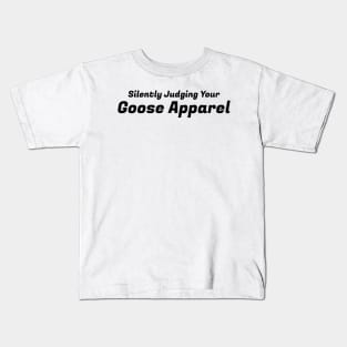 Silently Judging Your Goose Apparel Kids T-Shirt